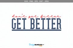 Don't get bitter, get better - svg, printable Product Image 2