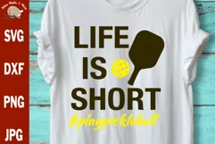Life is short #playpickleball svg Pickleball shirt svg dxf Product Image 1