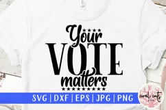 Your vote matters - Election Quote EPS SVG DXF PNG Product Image 1