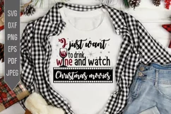 I just want to drink wine and watch Christmas movies Svg. Product Image 1