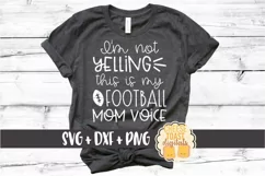 I'm Not Yelling This Is My Football Mom Voice - Funny SVG Product Image 1