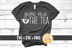 Give Me The Tea - Funny SVG PNG DXF Cut Files Product Image 1