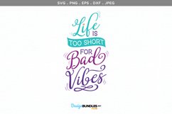 Life is too Short for Bad Vibes - svg, printable Product Image 2