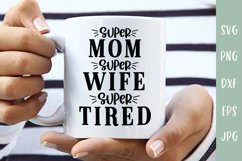 Funny Mom SVG - Super Mom, Super Wife, Super Tired Product Image 1