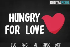 Hungry For Love SVG PNG DXF | Valentines Day Crafters SVG Product Image 1