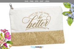 Don't be the same, be better - svg, printable Product Image 3
