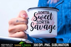 Sarcastic Quotes Sublimation Sorta Sweet Sorta Savage PNG Product Image 2