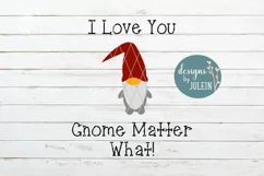 I Love You Gnome Matter What! Product Image 3