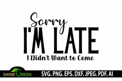 Sarcastic SVG Funny Quotes - Sorry I'm Late T-Shirt Design Product Image 2