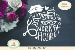 Nursing is a work of heart SVG PNG nurses life Product Image 1