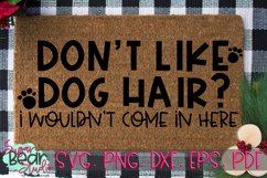 Don't Like Dog Hair Don't Come In - A Doormat SVG Product Image 1