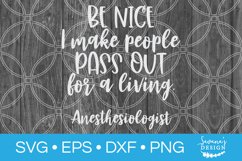 Anesthesiologist SVG Funny Hospital Medical Be Nice Pass Out Product Image 1