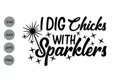 I Dig Chicks With Sparklers SVG, Fourth of July SVG. Product Image 1