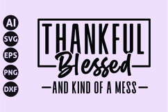 Thankful Blessed and Kind of a Mess Svg, Fall Svg Product Image 1