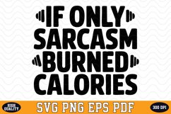 If Only Sarcasm Burned Calories Svg | Quotes | Svg Cut File Product Image 1