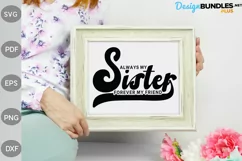 Always My Sister Forever My Friend Svg/ Sister Saying Design Product Image 3