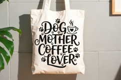 Dog Mother Coffee Lover Svg, Dog Mom Svg, Dog Coffee Mug Svg Product Image 9