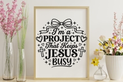 I'm Project That Keeps Jesus Busy Svg, Funny Christian Svg. Product Image 9