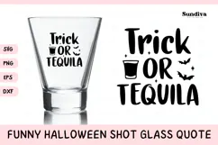 Funny Halloween Shot Glass Quote SVG | Trick Or Tequila Product Image 1
