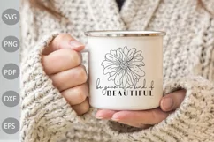 Be Your Own Kind Of Beautiful With Flower SVG Design Product Image 2