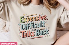 Expensive difficult and talks back PNG, Funny Sarcastic Most Product Image 1