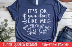 It's OK if you don't like me. Not everyone has good taste SV Product Image 1
