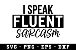 I Speak Fluent Sarcasm SVG |Adult SVG Cut files | Cricut Product Image 1