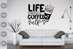 Life Happens Coffee Helps / Coffee Saying SVG Design Product Image 3