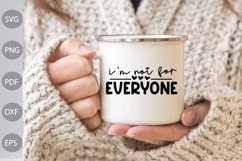 Funny Quote SVG Design/ I'm Not For Everyone SVG Cut Files Product Image 2