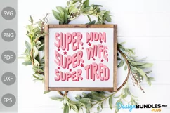 Super Mom, Super Wife, Super Tired - Mom Quote SVG Design Product Image 2
