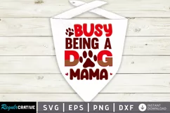 Busy Being A Dog Mama SVG, Dog Bandana SVG Design Product Image 1