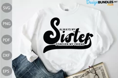 Always My Sister Forever My Friend Svg/ Sister Saying Design Product Image 1