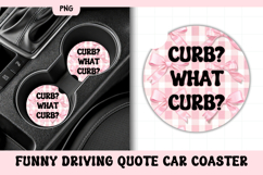 Funny Driving Quote Car Coaster PNG | Curb? What Curb? Product Image 1