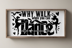 Why Walk When You Can Dance svg cut file Wall Sign Product Image 2