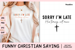 Funny Christian Saying SVG | Sorry I'm Late His Timing Product Image 1