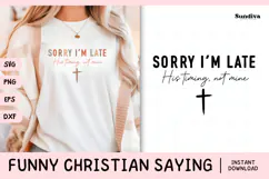 Funny Christian Saying SVG | Sorry I'm Late His Timing Product Image 1