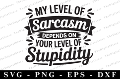 My Level of Sarcasm Depends on Your Level of Stupidity Svg Product Image 1