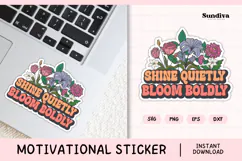 Motivational Quote Sticker SVG | Shine Quietly Bloom Boldly Product Image 1