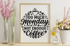 Too Much Monday Not Enough Coffee Svg, Coffee Lover Svg. Product Image 9