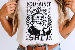 You Ain&#039;t Getting Shit Svg, Funny Christmas Santa Svg. Product Image 7