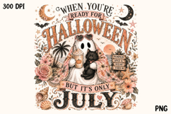 When You're Ready For Halloween It's Only July Ghost PNG Product Image 1