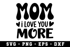 Mom I Love You More Svg |Mother Day SVG Cut file Product Image 1