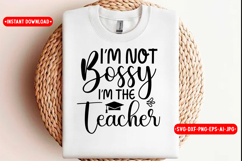 I&#039;m Not Bossy I&#039;m The Teacher Back to school SVG Design, SVG Product Image 1
