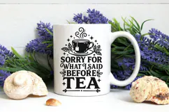 Sorry For What I Said Before Tea Svg, Funny Tea Lover Svg. Product Image 9