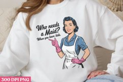 Wha Needs A Maid ? PNG, Retro Sarcastic Women S Product Image 1