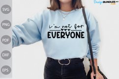 Funny Quote SVG Design/ I'm Not For Everyone SVG Cut Files Product Image 3