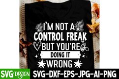 I&#039;m Not A Control Freak But You&#039;re Doing It Wrong, Sassy Svg Product Image 1