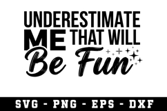 Underestimate me that will be Fun Svg |Sarcastic SVG Product Image 1