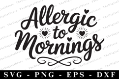 Allergic to mornings Svg | Sarcastic Svg Product Image 1