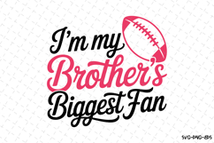 I&#039;m my brother&#039;s biggest fan svg | Game Day Svg | Sport Svg Product Image 1